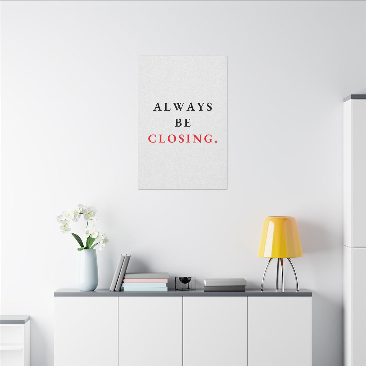 Always Be Closing - Office Wall Art Quotes | Canvas