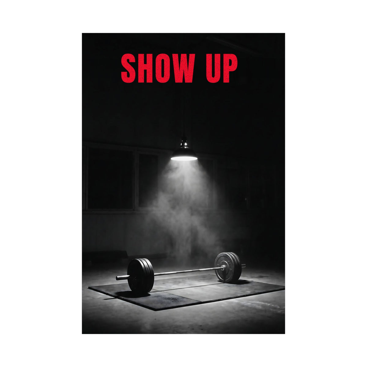 Show Up - Gym Wall Art | Matte Poster