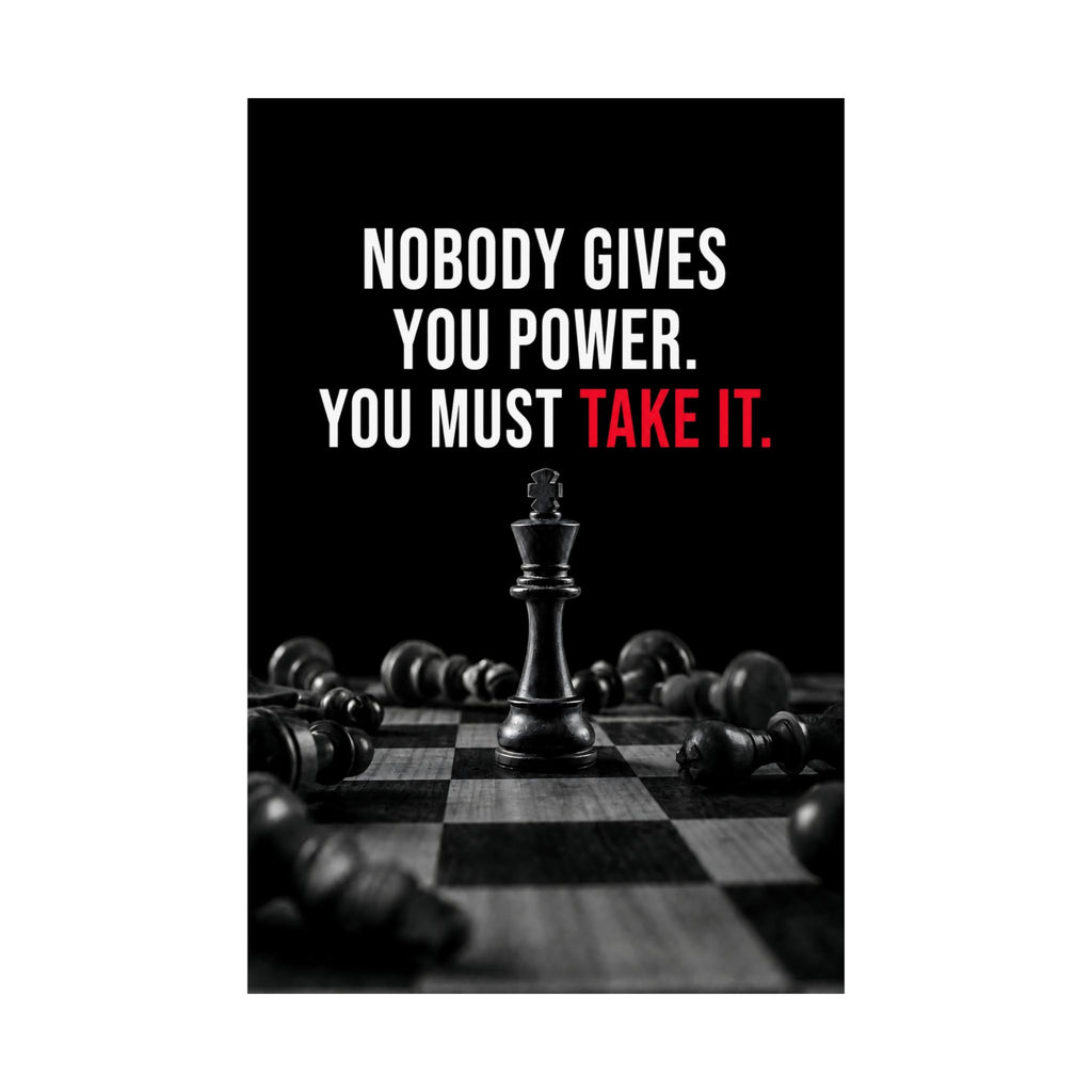 Nobody Gives You Power - Chess Wall Art | Matte Poster