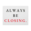 Always Be Closing - Office Wall Art Quotes | Canvas (Landscape)