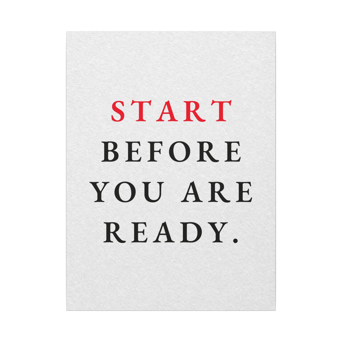 Start Before You Are Ready - Inspirational Quotes Wall Art For Office | Canvas