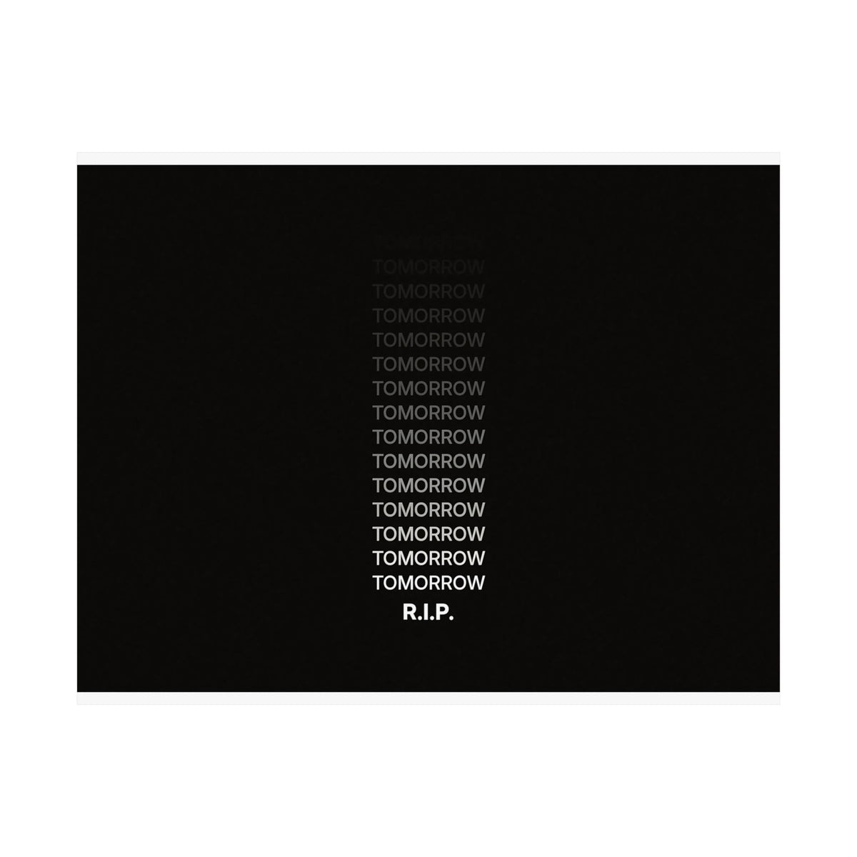RIP Tomorrow Black - Motivational Typography Poster | Matte Poster (Landscape)