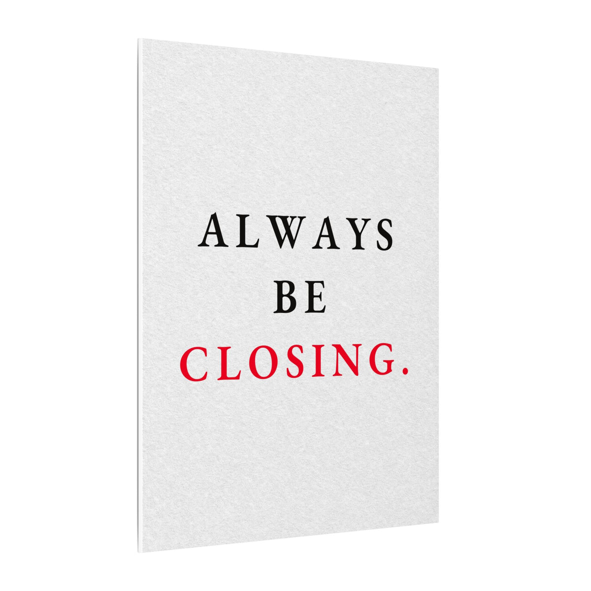 Always Be Closing - Office Wall Art Quotes | Canvas