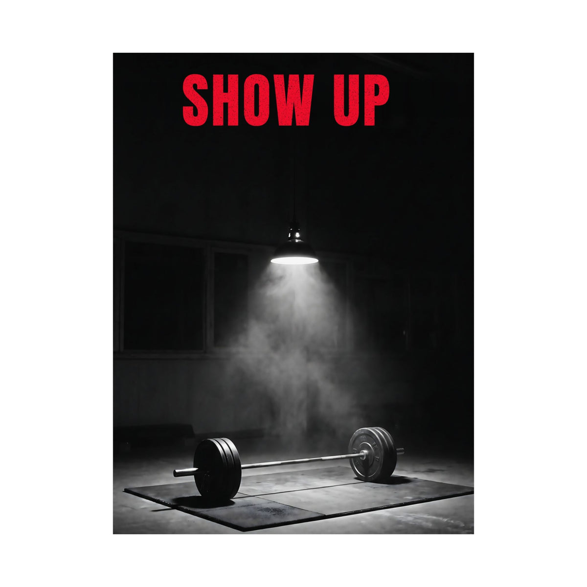 Show Up - Gym Wall Art | Matte Poster