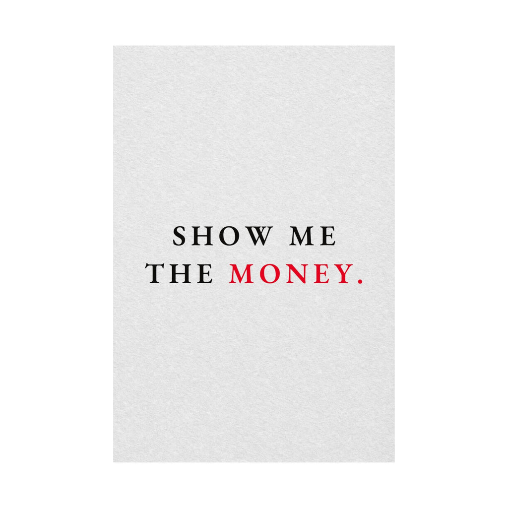 Show Me the Money - Office Wall Art Quotes | Matte Poster