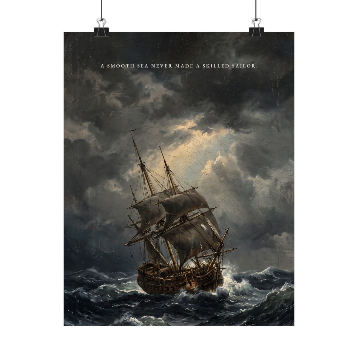 A Smooth Sea Never Made a Skilled Sailor - Storm Ship Wall Art | Matte Poster
