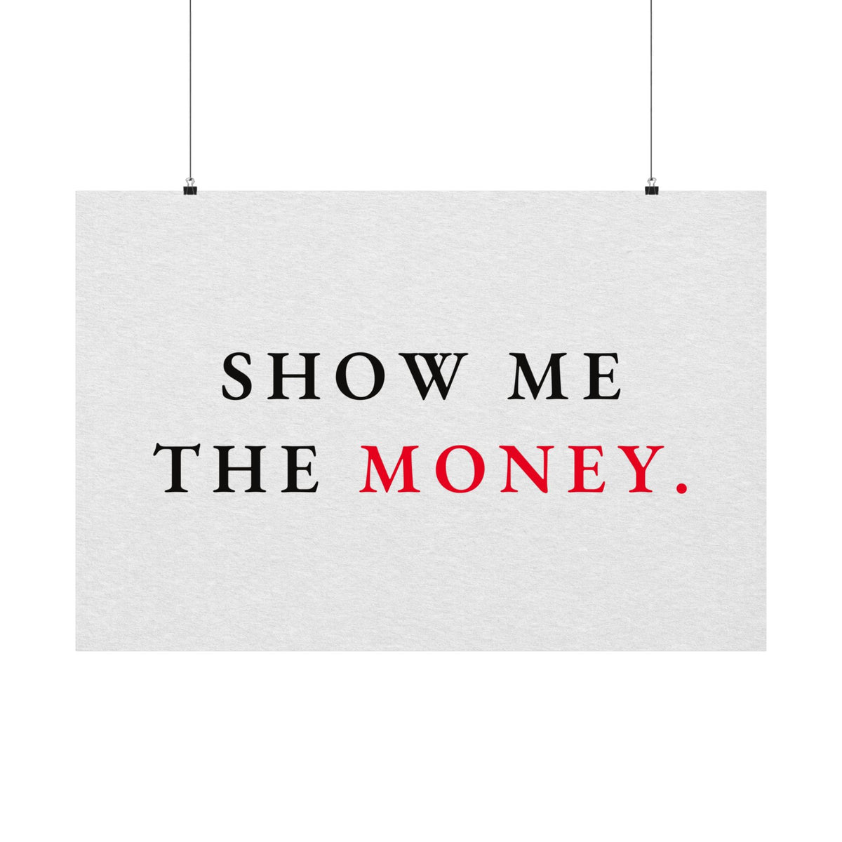 Show Me the Money - Office Wall Art Quotes | Matte Poster (Landscape)