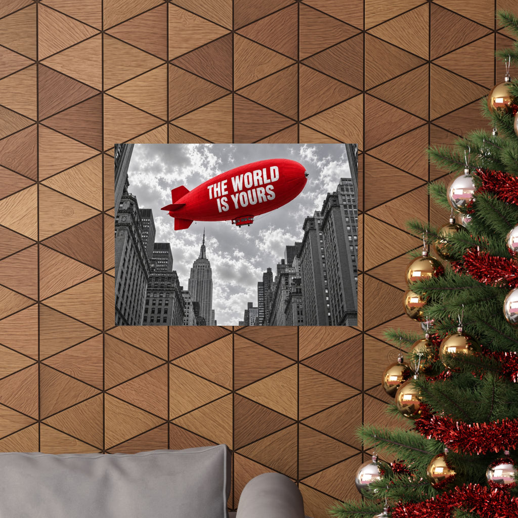 The World Is Yours Blimp - Office Wall Art | Matte Poster (Landscape)