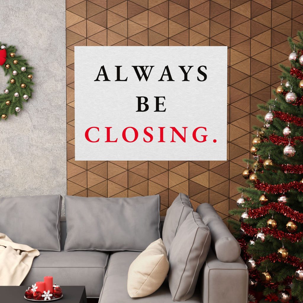 Always Be Closing - Office Wall Art Quotes | Matte Poster (Landscape)