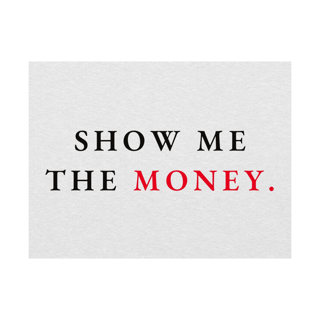 Show Me the Money - Office Wall Art Quotes | Matte Poster (Landscape)