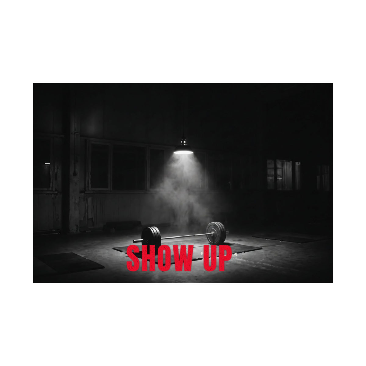 Show Up - Gym Wall Art | Matte Poster (Landscape)