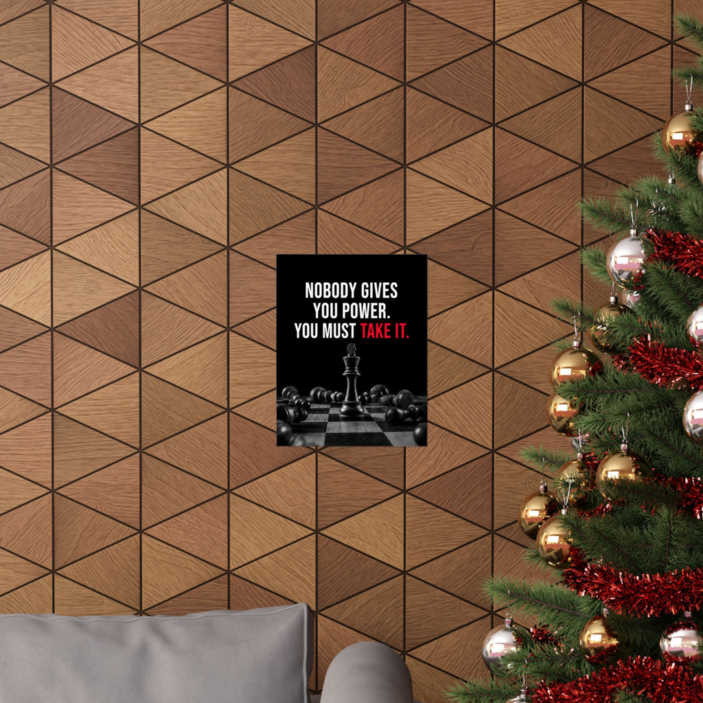 Nobody Gives You Power - Chess Wall Art | Matte Poster