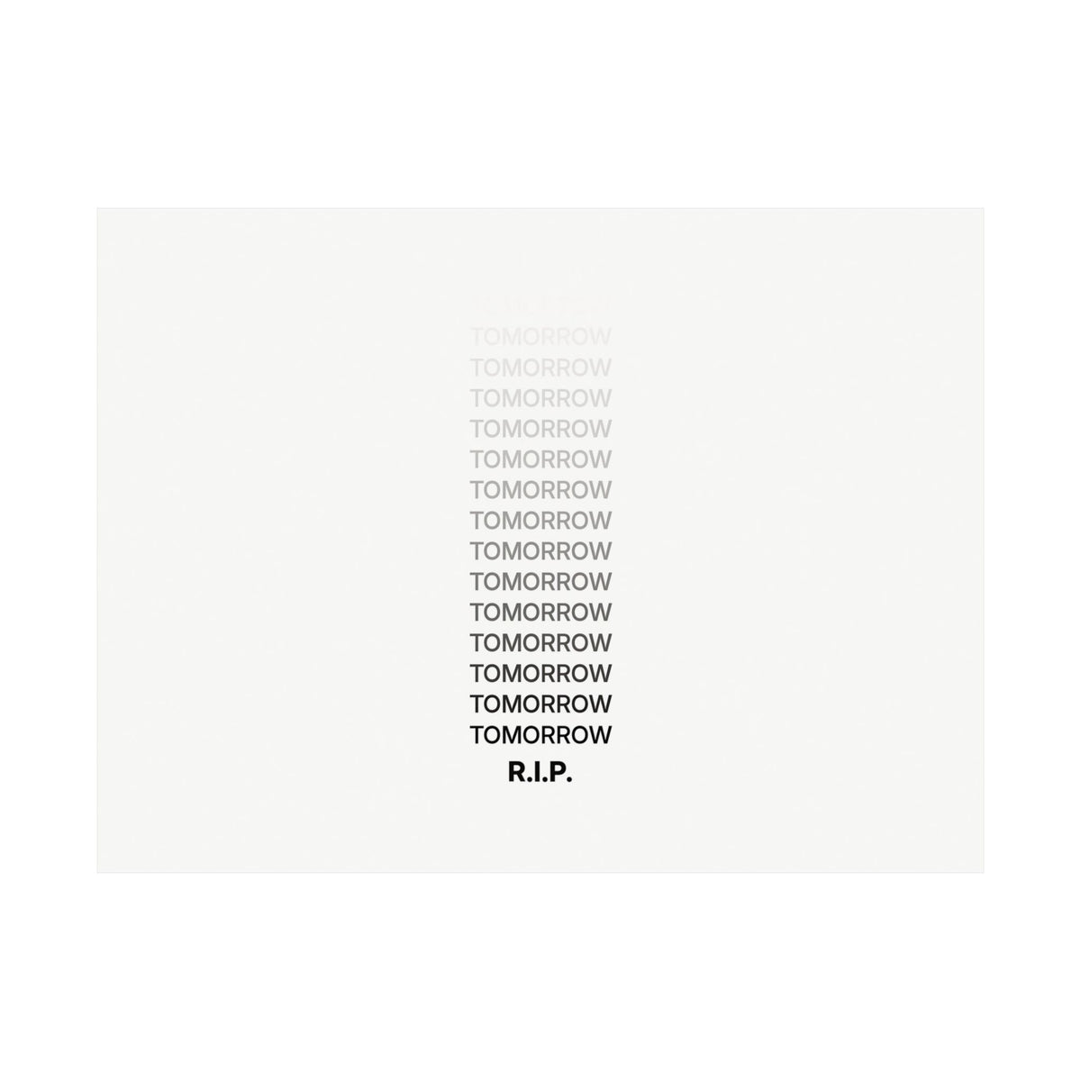 RIP Tomorrow White - Motivational Typography Poster | Matte Poster (Landscape)