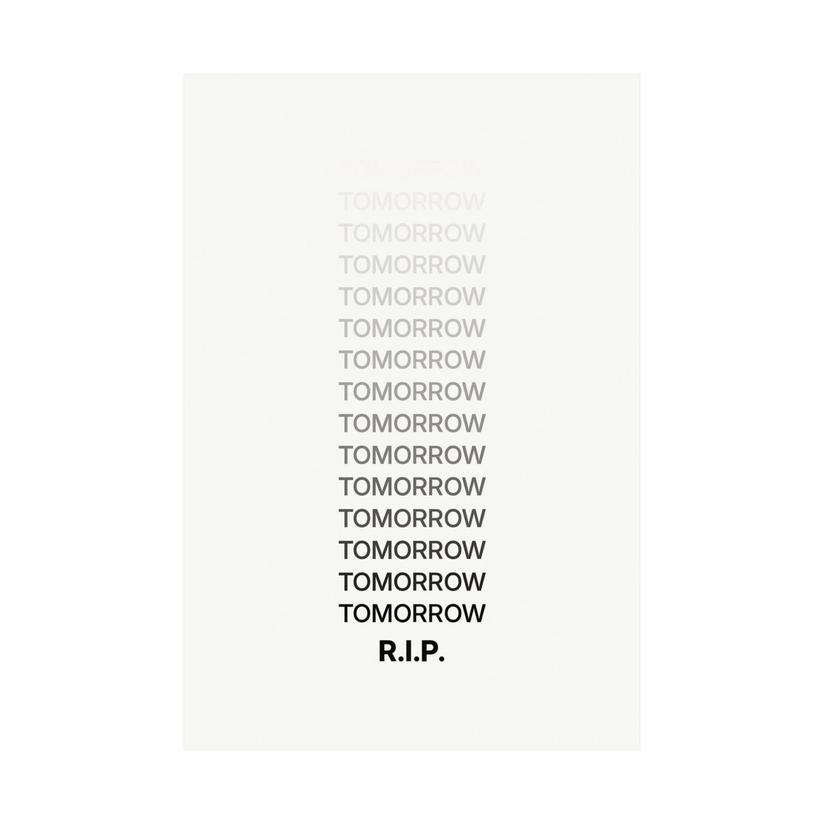 RIP Tomorrow White - Motivational Typography Poster | Matte Poster