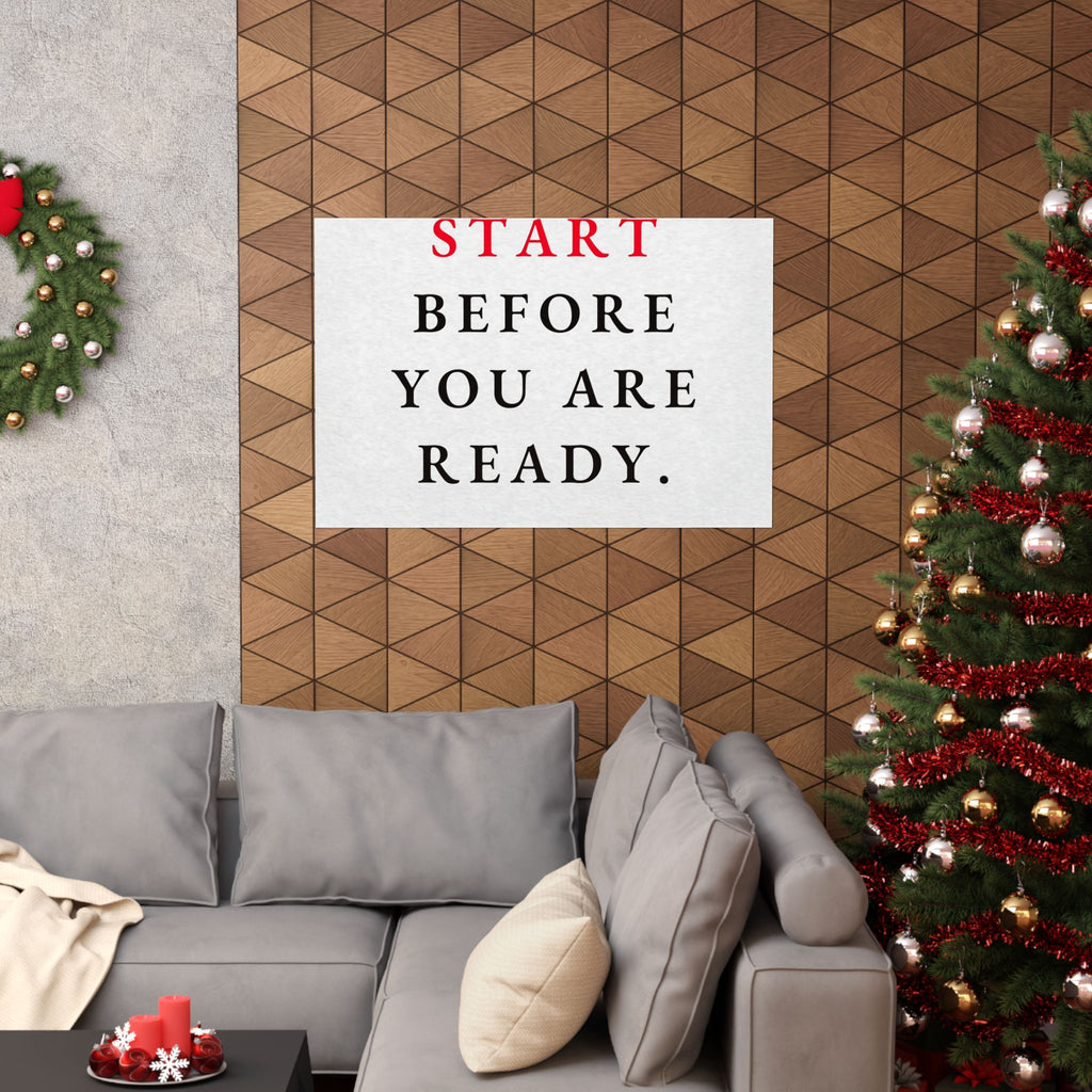 Start Before You Are Ready - Inspirational Quotes Wall Art For Office | Matte Poster (Landscape)