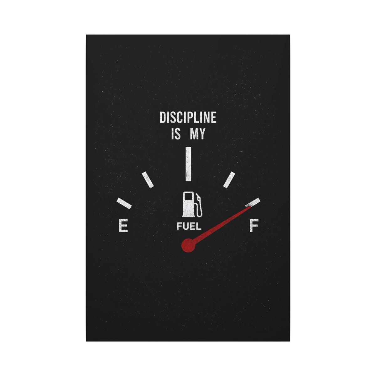 Discipline Is My Fuel - Motivational Wall Art | Canvas