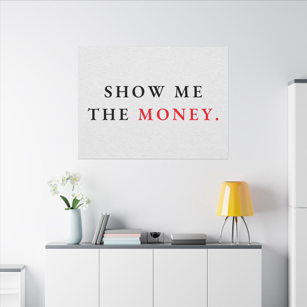 Show Me the Money - Office Wall Art Quotes | Canvas (Landscape)