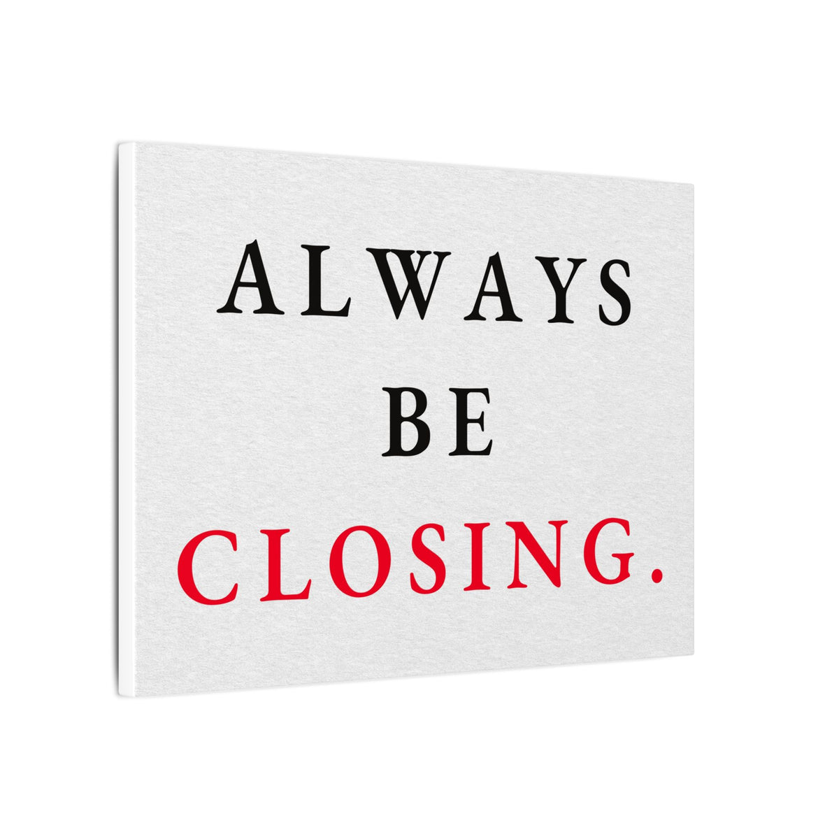 Always Be Closing - Office Wall Art Quotes | Canvas (Landscape)