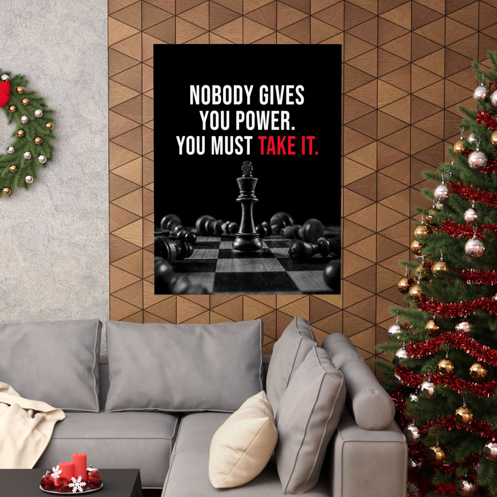 Nobody Gives You Power - Chess Wall Art | Matte Poster