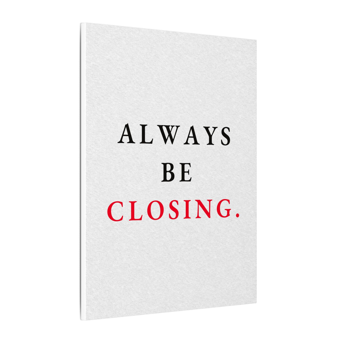 Always Be Closing - Office Wall Art Quotes | Canvas