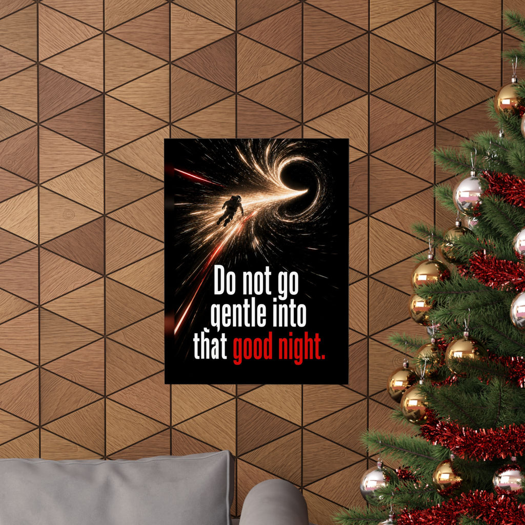 Do Not Go Gentle - Space Wall Art | Matte Poster
