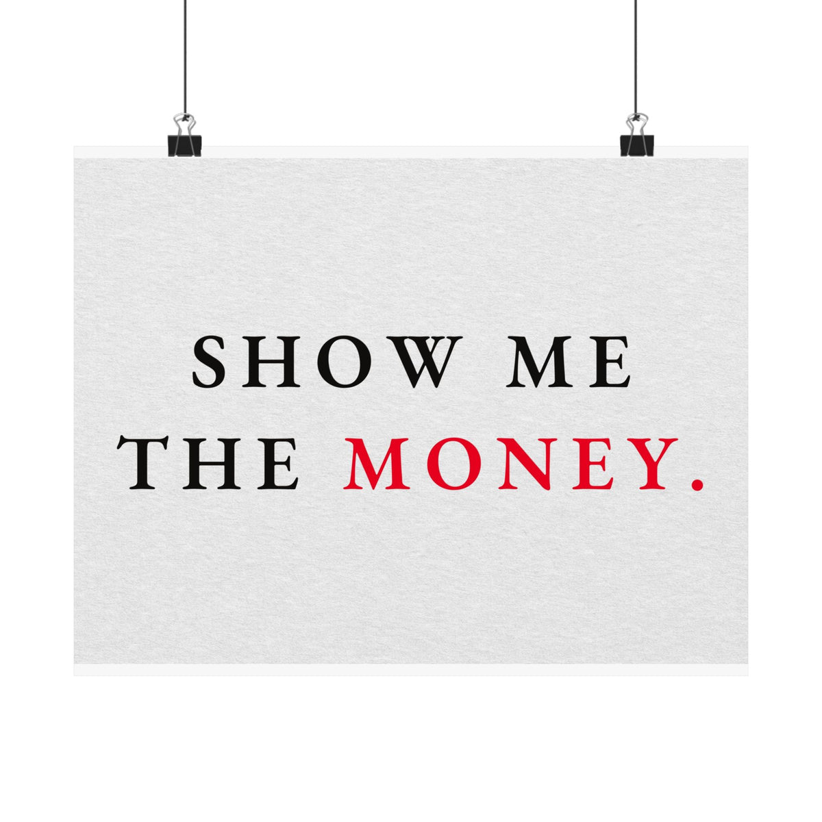 Show Me the Money - Office Wall Art Quotes | Matte Poster (Landscape)