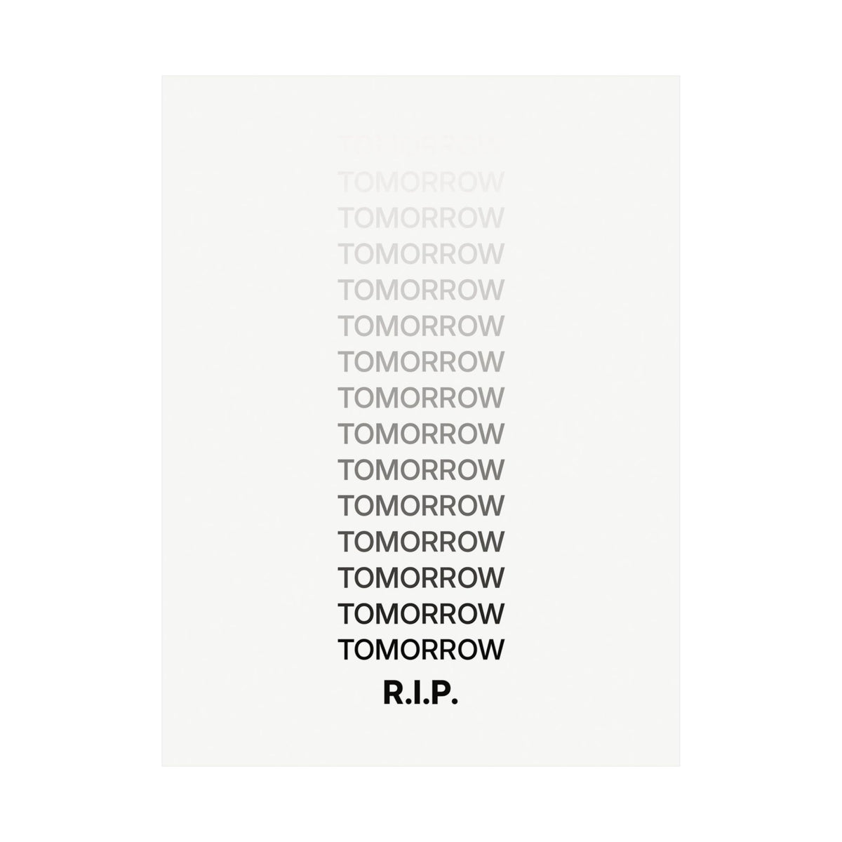 RIP Tomorrow White - Motivational Typography Poster | Matte Poster