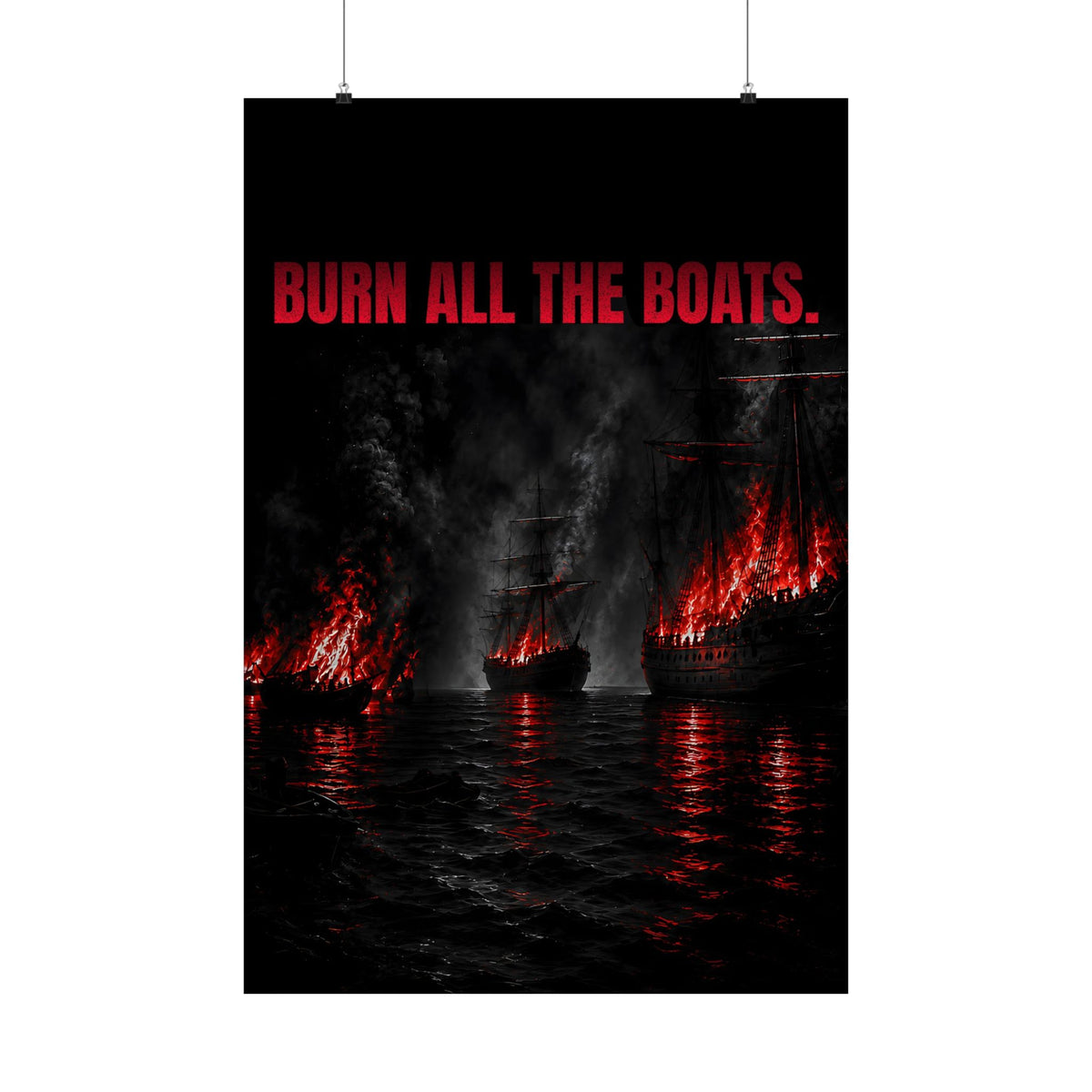 Burn All the Boats - Nautical Wall Art | Matte Poster