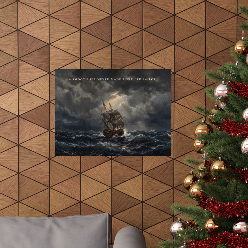 A Smooth Sea Never Made a Skilled Sailor - Storm Ship Wall Art | Matte Poster (Landscape)