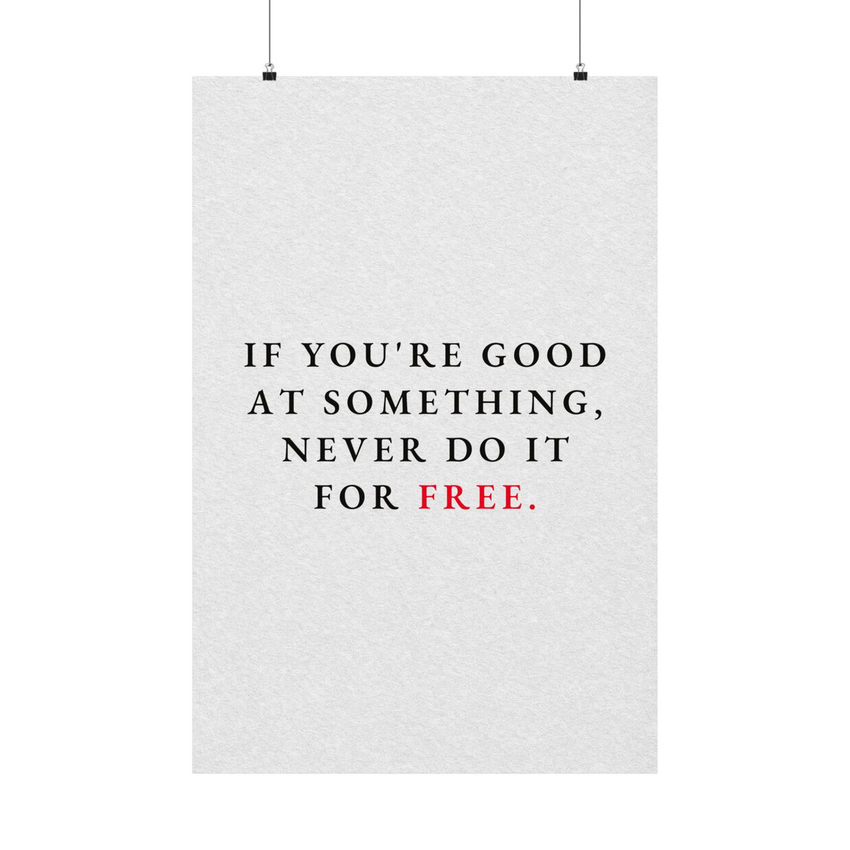 Never Do It for Free - Inspirational Quotes Wall Art For Office | Matte Poster