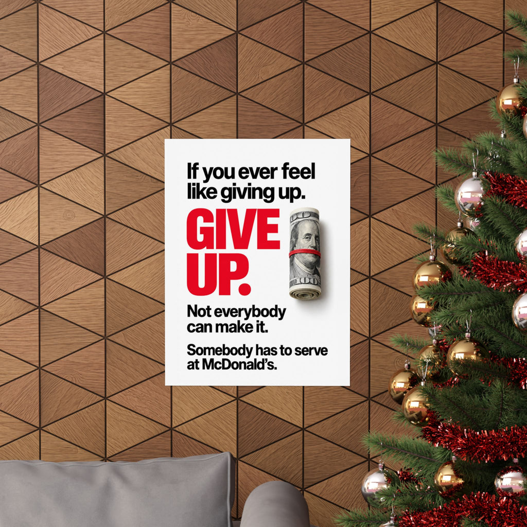 Give Up - Meme Wall Art | Matte Poster