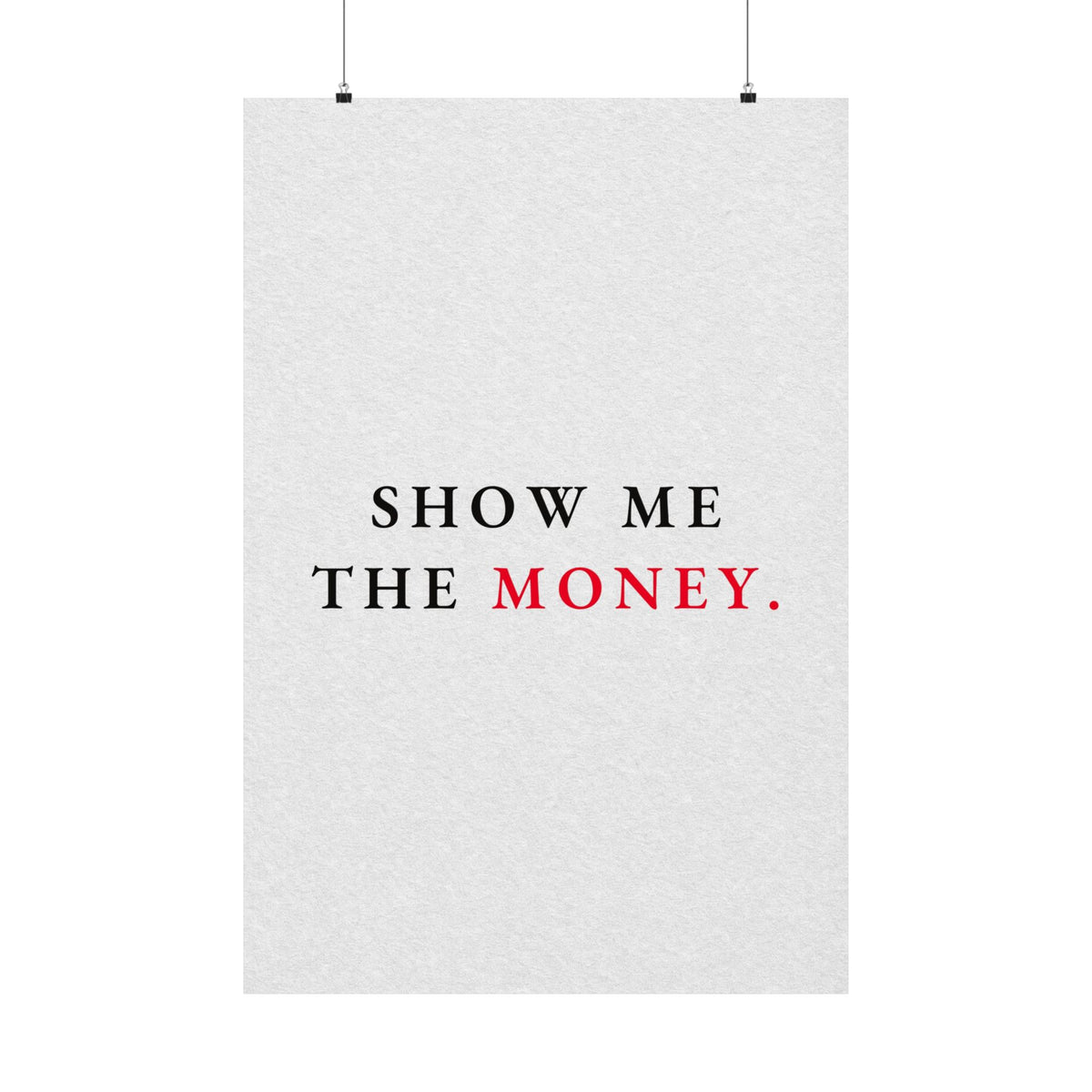 Show Me the Money - Office Wall Art Quotes | Matte Poster