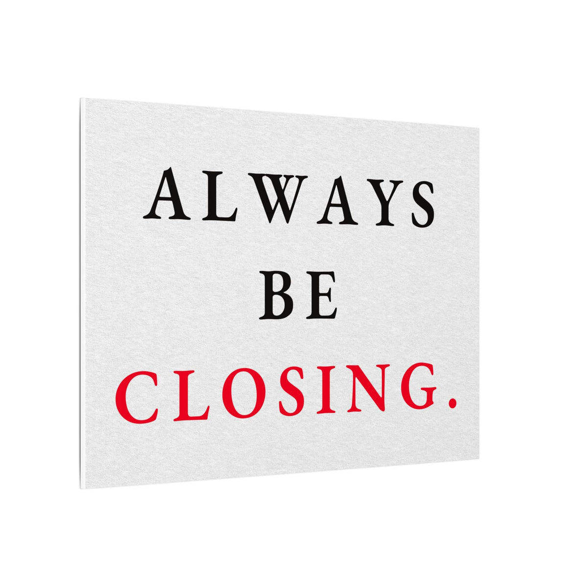 Always Be Closing - Office Wall Art Quotes | Canvas (Landscape)
