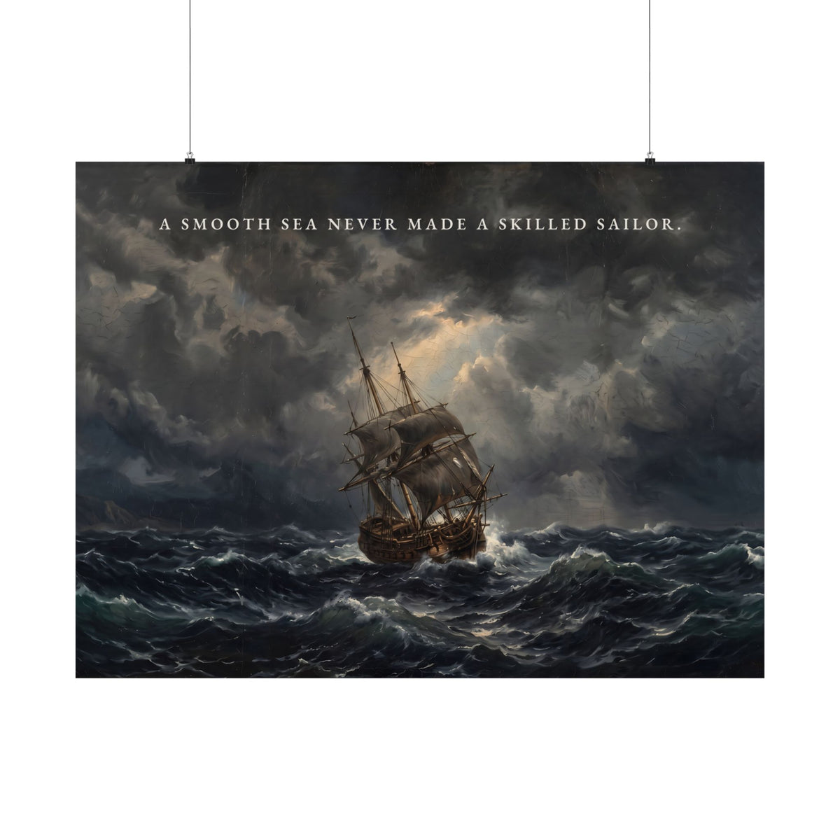 A Smooth Sea Never Made a Skilled Sailor - Storm Ship Wall Art | Matte Poster (Landscape)