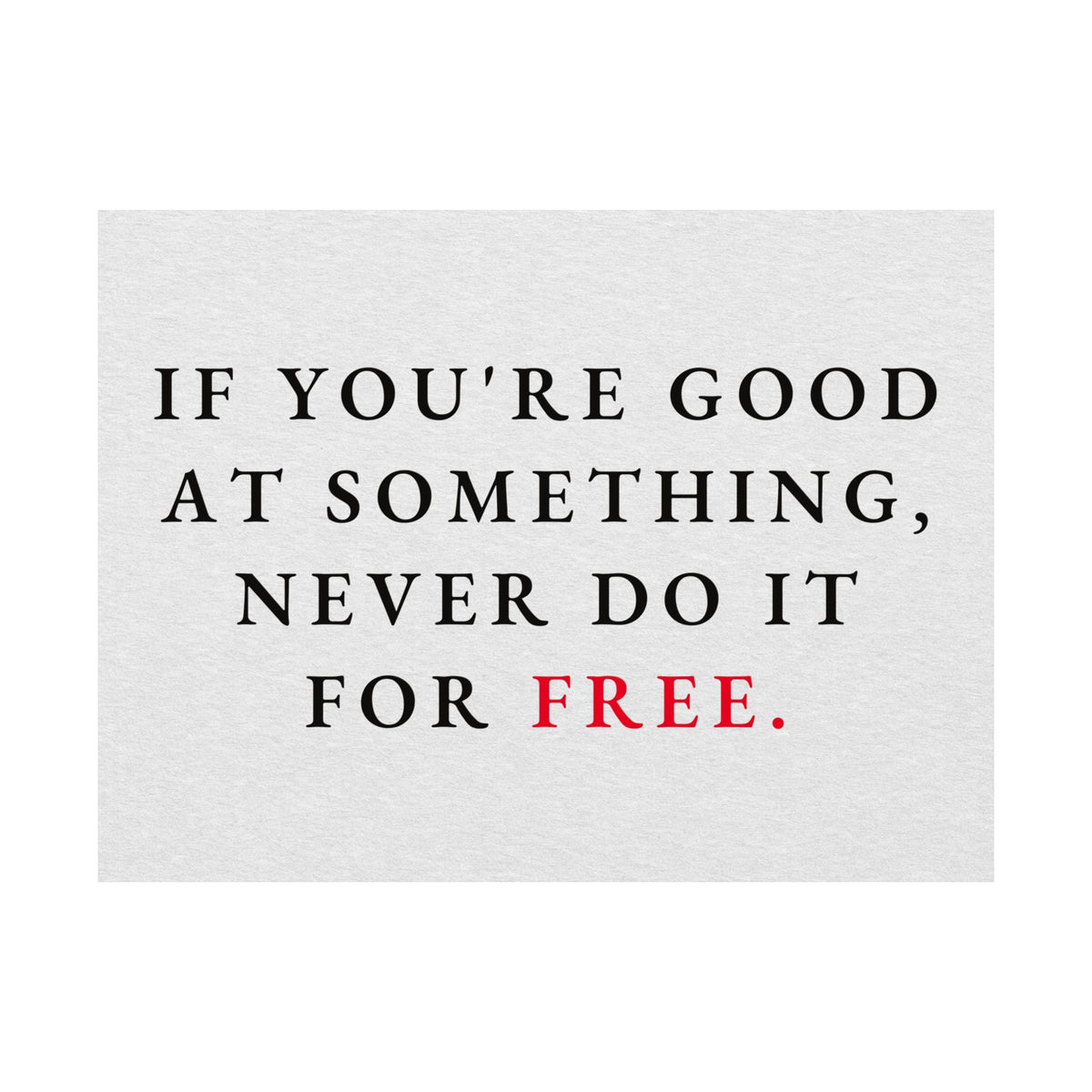 Never Do It for Free - Inspirational Quotes Wall Art For Office | Matte Poster (Landscape)