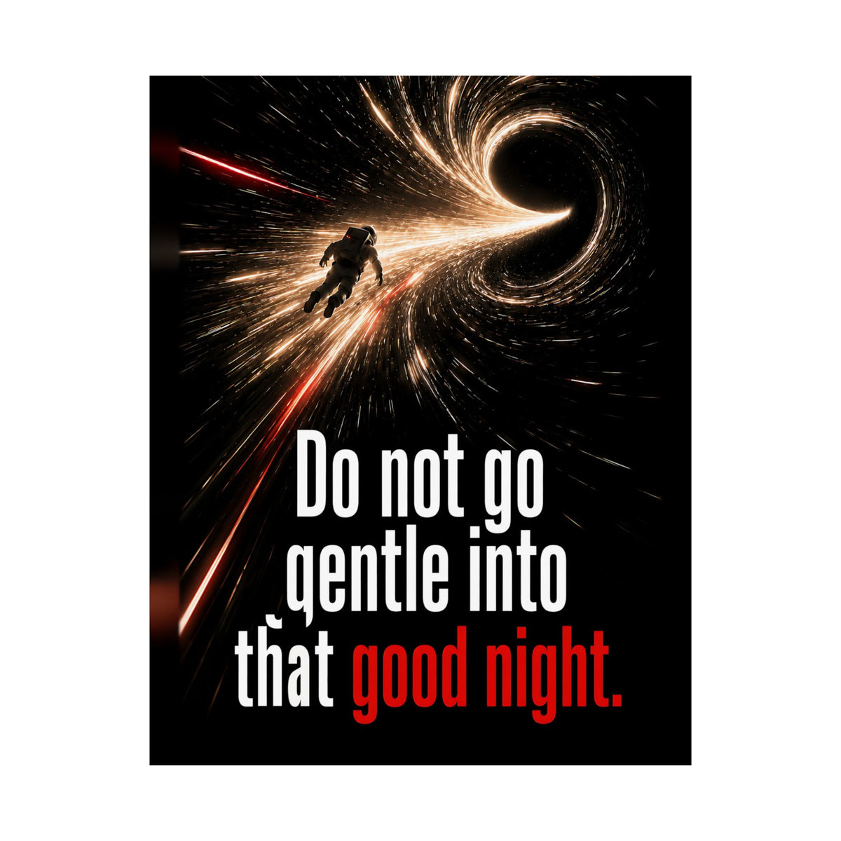 Do Not Go Gentle - Space Wall Art | Matte Poster