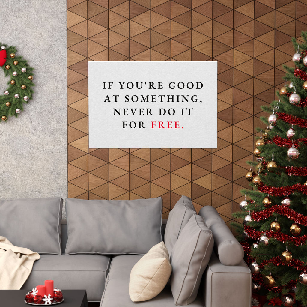Never Do It for Free - Inspirational Quotes Wall Art For Office | Matte Poster (Landscape)