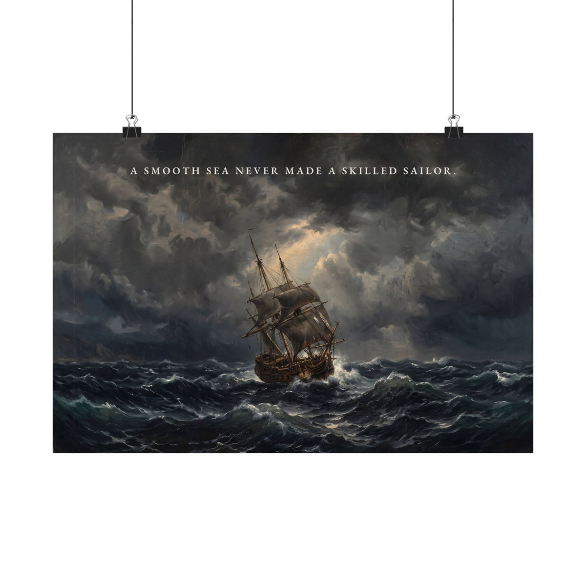 A Smooth Sea Never Made a Skilled Sailor - Storm Ship Wall Art | Matte Poster (Landscape)