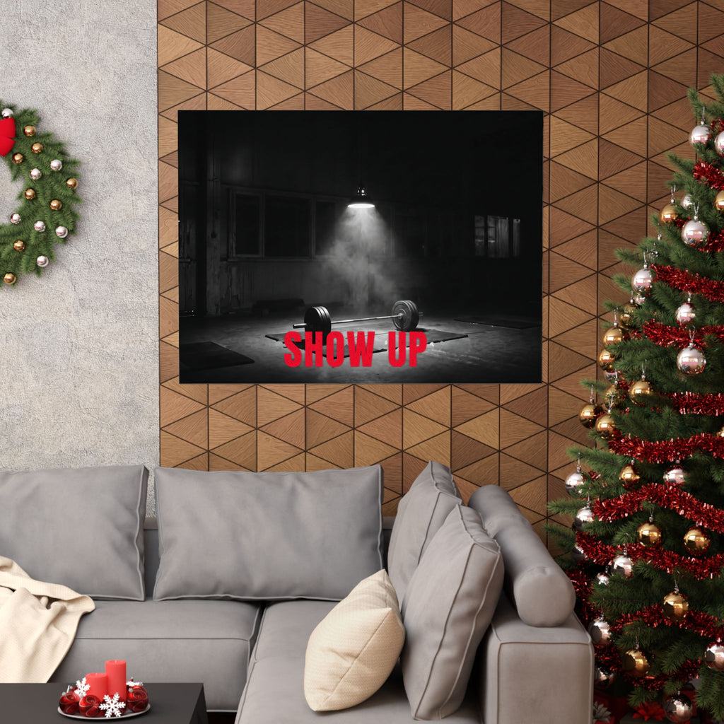 Show Up - Gym Wall Art | Matte Poster (Landscape)