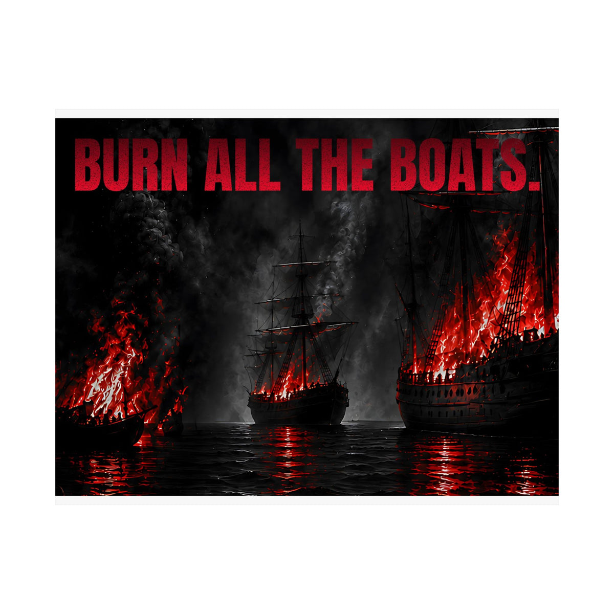 Burn All the Boats - Nautical Wall Art | Matte Poster (Landscape)