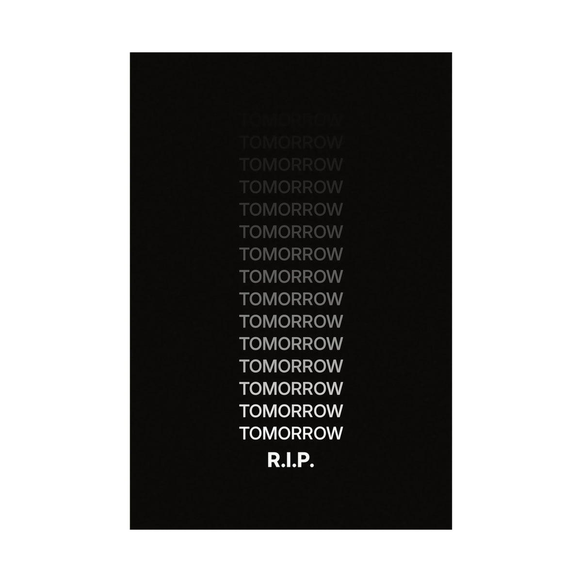 RIP Tomorrow Black - Motivational Typography Poster | Matte Poster