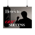 Here's To Our Success - Man Cave Wall Art | Matte Poster (Landscape)