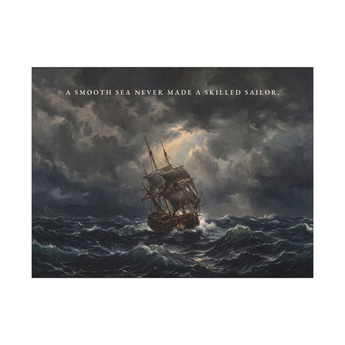 A Smooth Sea Never Made a Skilled Sailor - Storm Ship Wall Art | Canvas (Landscape)