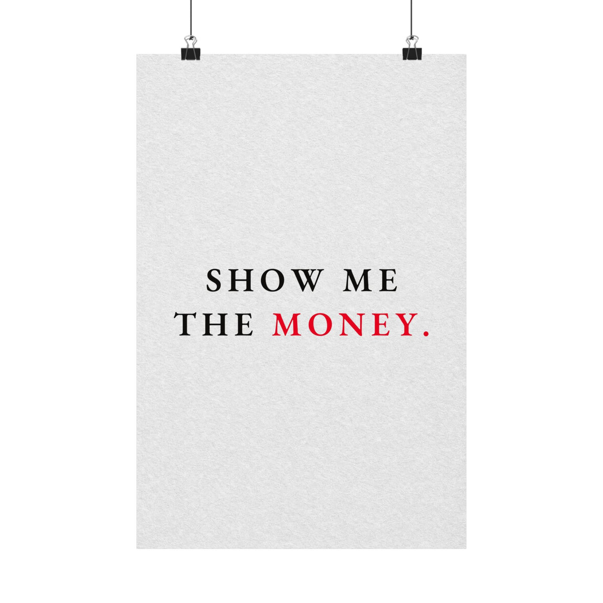 Show Me the Money - Office Wall Art Quotes | Matte Poster