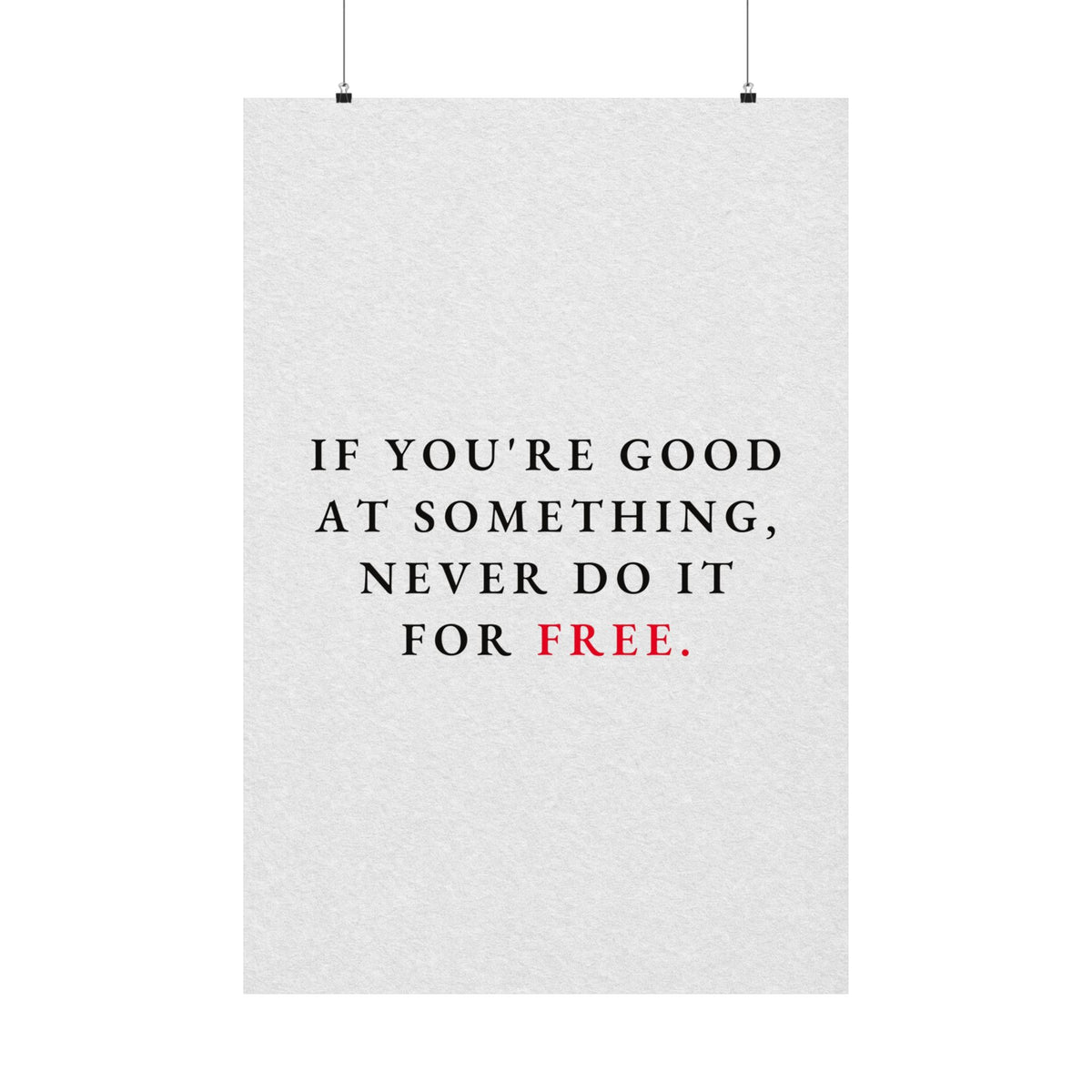 Never Do It for Free - Inspirational Quotes Wall Art For Office | Matte Poster