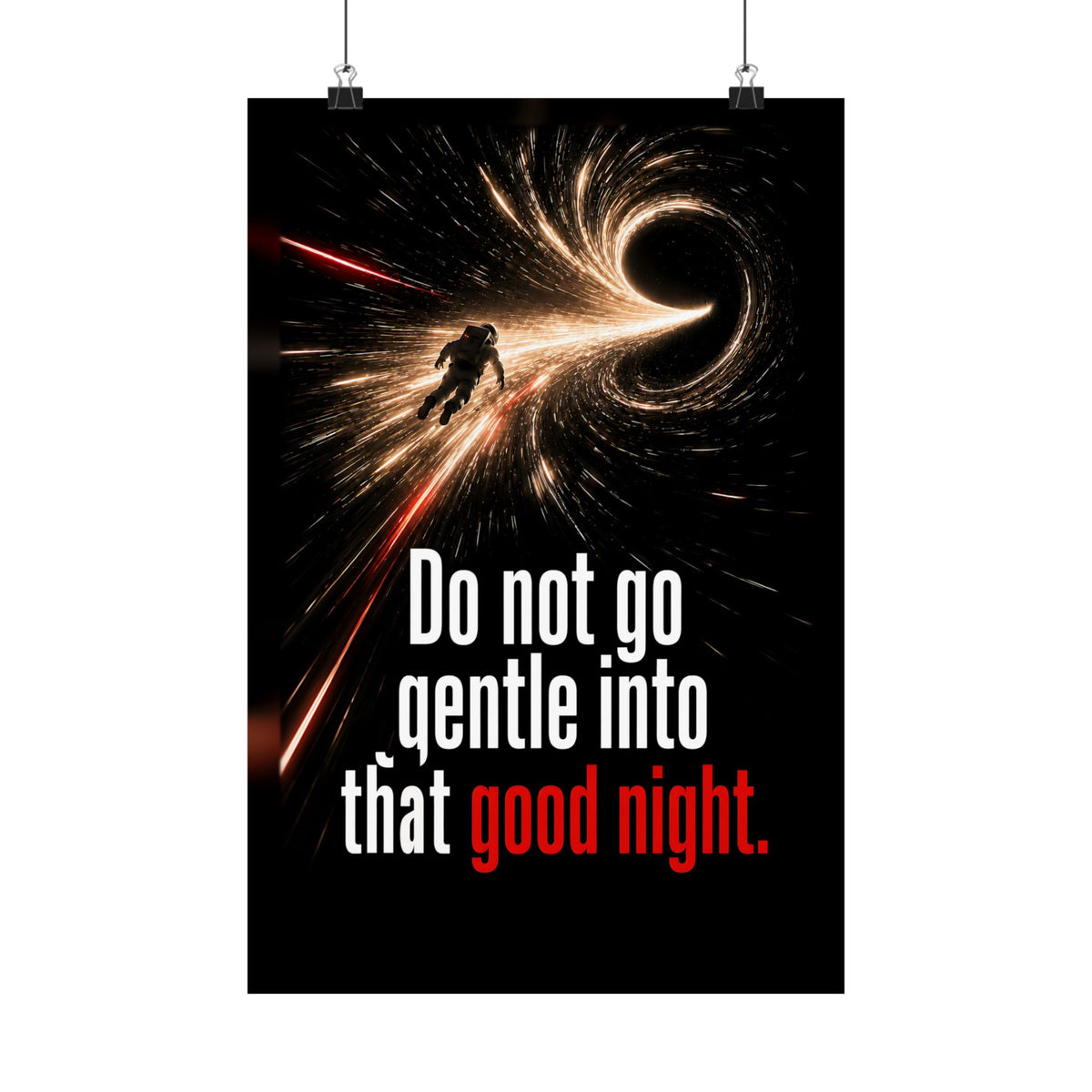 Do Not Go Gentle - Space Wall Art | Matte Poster
