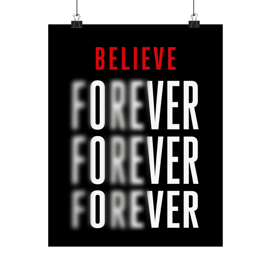 Believe Forever - Motivational Quote Wall Art | Matte Poster