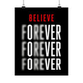 Believe Forever - Motivational Quote Wall Art | Matte Poster