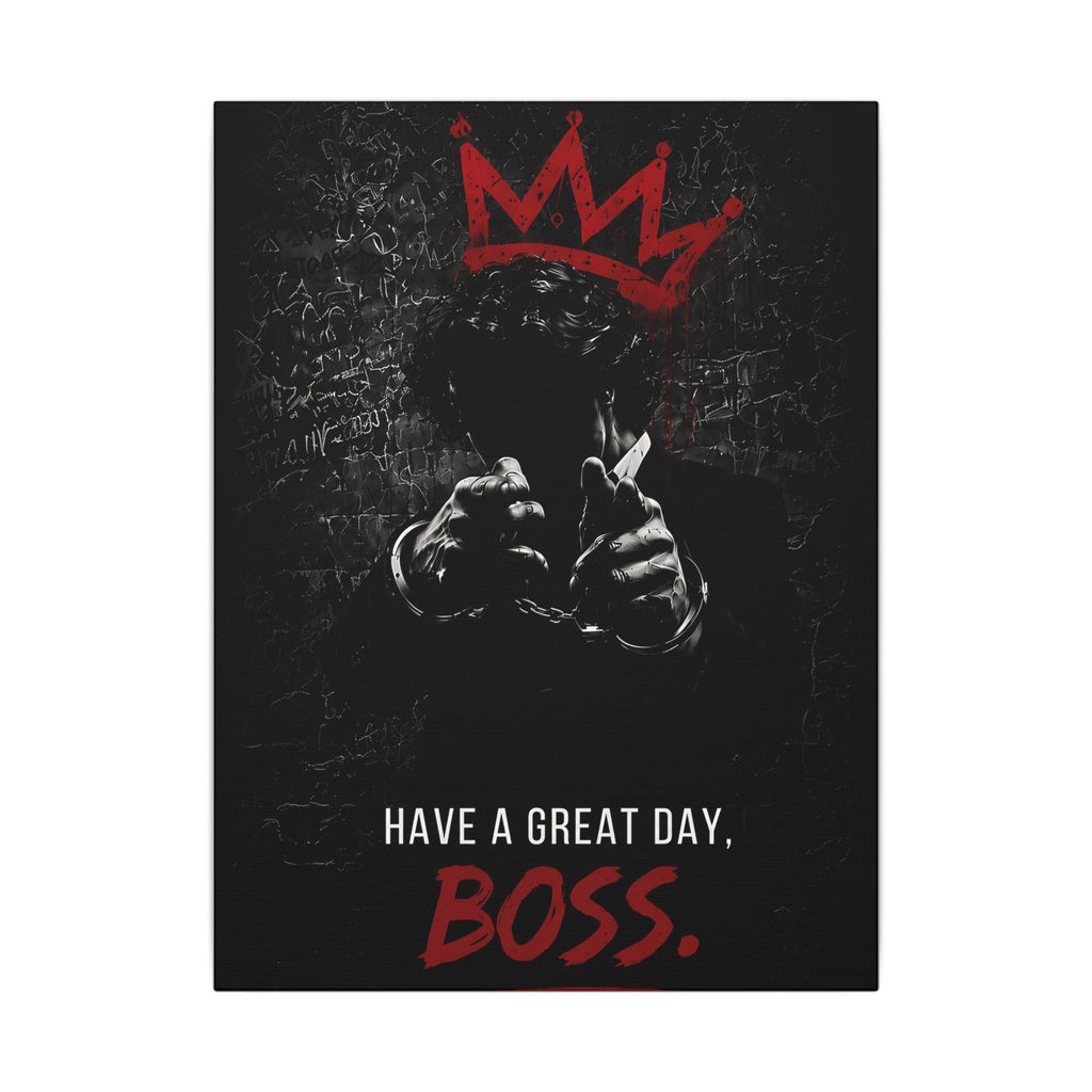 Have a Great Day, Boss - Funny Office Wall Art | Canvas