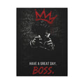 Have a Great Day, Boss - Funny Office Wall Art | Canvas